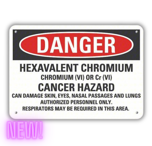 Hexavalent Chromium Hex Chrome Cr6 Hazard HazCom Danger Sign