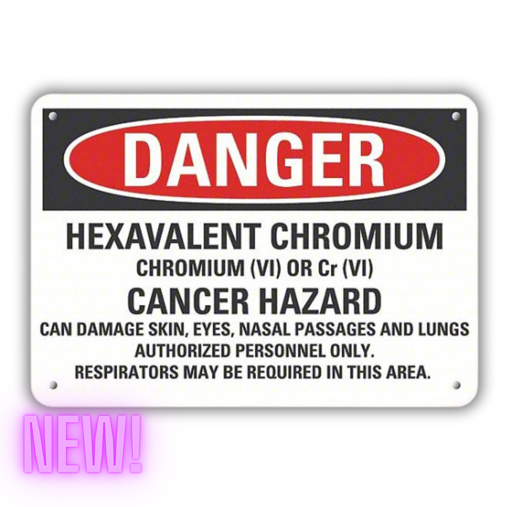 Hexavalent Chromium Hex Chrome Cr6 Hazard HazCom Danger Sign